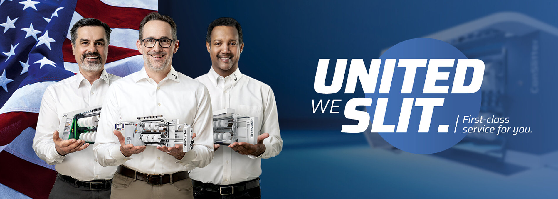 Three smiling men in blue and white shirts holding advanced slitting machines in front of a U.S. flag. To the right, the slogan "UNITED WE SLIT." appears with the tagline "First-class service for you."